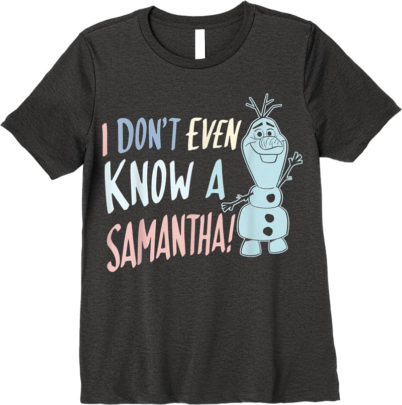 Disney Frozen 2 Olaf I Dont Even Know A Samantha T Shirts Dark Heather Disney Frozen 2 Olaf I Dont Even Know A Samantha T Shirts Dark Heather