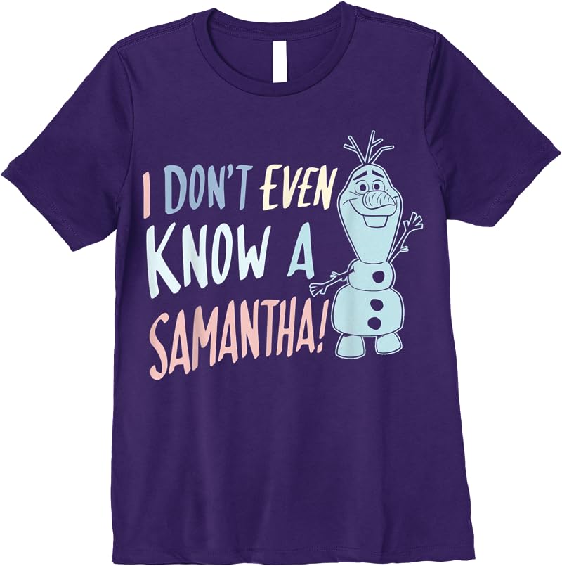 Disney Frozen 2 Olaf I Dont Even Know A Samantha T Shirts Purple Disney Frozen 2 Olaf I Dont Even Know A Samantha T Shirts Purple
