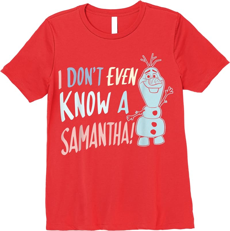 Disney Frozen 2 Olaf I Dont Even Know A Samantha T Shirts Red Disney Frozen 2 Olaf I Dont Even Know A Samantha T Shirts Red
